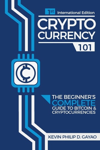 Cryptocurrency 101 The Beginner's Complete Guide to Bitcoin & Cryptocurrencies