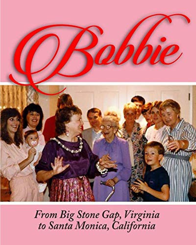 Bobbie: From Big Stone Gap Virginia to Santa Monica California
