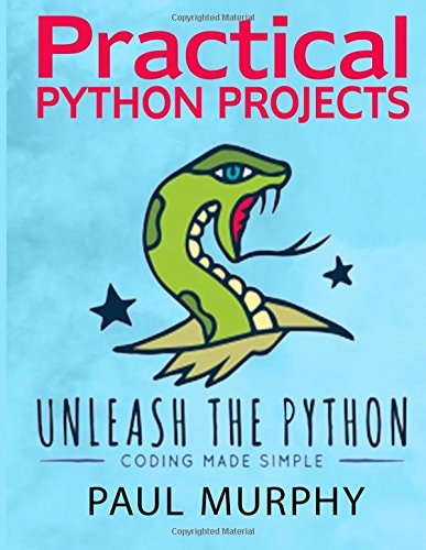 Unleash the Python: Practical Python Projects