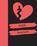 TCRN Notebook Trauma Certified Registered Nurse Notebook Gift | 120 Pages Ruled with Personalized Cover