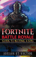 Fortnite Battle Royale Guide to Become a God