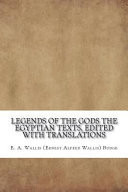 Legends of the Gods The Egyptian Texts, Edited with Translations