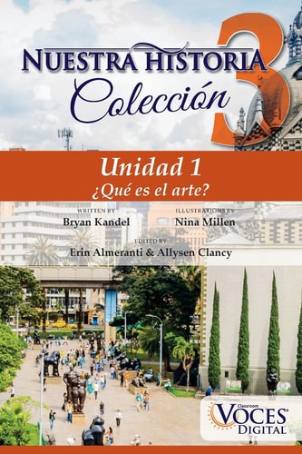 Nuestra Historia Collection Level 3 Unit 1 Unidad 1: ¿Qué Es el Arte?