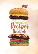 Favorite Recipes Notebook Recipes Notebook: My Favorite and Our Family Recipes Journal: Recipe Books to Write In: Collect the Recipes in Your Cookbook, Recipe Notebook, Recipe Organizer (110 Pages / 7"x10")
