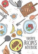 Favorite Recipes Notebook Colour Food Cookbook : My Favorite and Our Family Recipes Journal : Recipe Books to Write in : Collect the Recipes in Your Cookbook, Recipe Notebook, Recipe Organizer (110 Pages / 7 X10 )