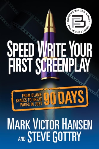 Speed Write Your First Screenplay From Blank Spaces to Great Pages in Just 90 Days