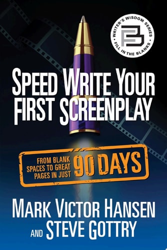 Speed Write Your First Screenplay From Blank Spaces to Great Pages in Just 90 Days