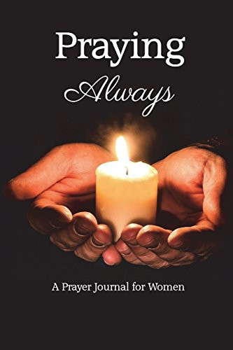 Praying Always A Prayer Journal for Women : Hands Holding Candle