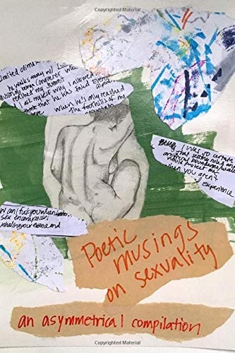 Poetic Musings on Sexuality An Asymmetrical Compilation