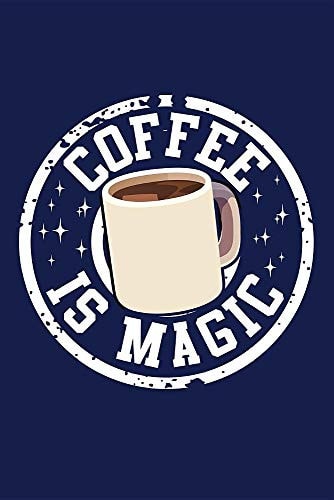 Coffee Is Magic 6 X 9 120 Page College Ruled Lined Paper Notebook for Coffee Enthusiasts