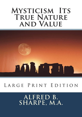 Mysticism Its True Nature and Value Large Print Edition