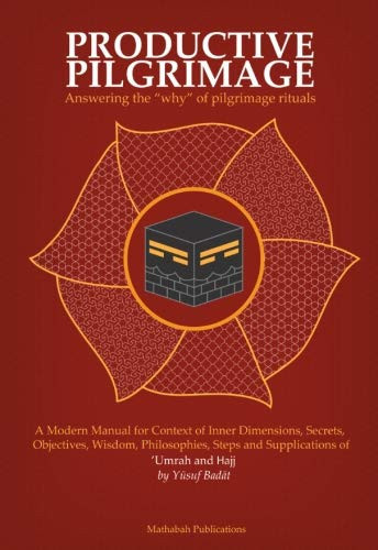 Productive Pilgrimage Answering the 'why' of Pilgrimage Rituals