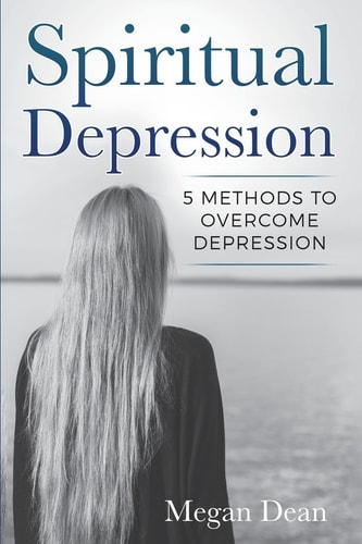 Spiritual Depression: 5 Methods to Overcome Depression