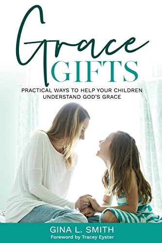 Grace Gifts Practical Ways To Help Your Children Understand God's Grace