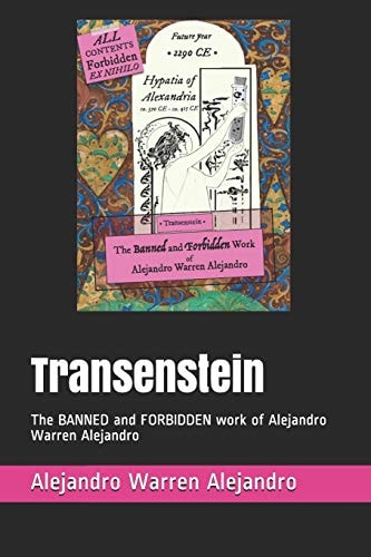 Transenstein The BANNED and FORBIDDEN Work of Alejandro Warren Alejandro