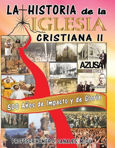 La Historia de la Iglesia Cristiana II Los Ultimos 500 Años