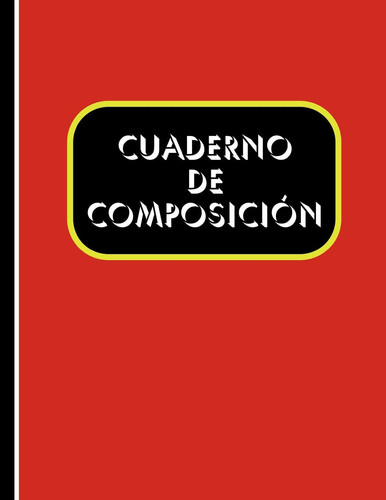 Cuaderno de Composición Cubierta Roja, 100 Páginas (50 Hojas) 8. 5x11 Pulgadas, Brillante