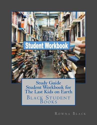 Study Guide Student Workbook for The Last Kids on Earth Black Student Books