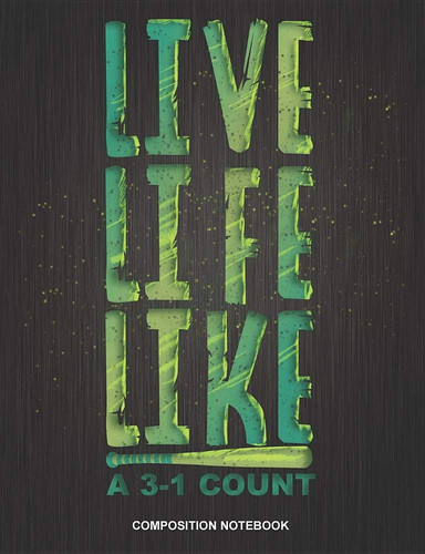 Composition Notebook Softball Live Like a 3-1 Count Softball Lined Journal for School Writing, Wide-Ruled, 150 Pages (7. 44 X 9. 69)