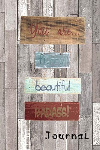 Journal You Are Funny, Beautiful, Badass Blank Journal, 6x9 110 Pages, Great for Teens, Girls, Boys, As a Gift