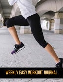 Weekly Easy Workout Journal Workout Journal Inspirational Book for Women with Calendar 2018-2019 Weekly Workout Planner ,Workout Goal , Workout Journal Notebook Workbook Size 8. 5x11 Inches Extra Large Made in USA
