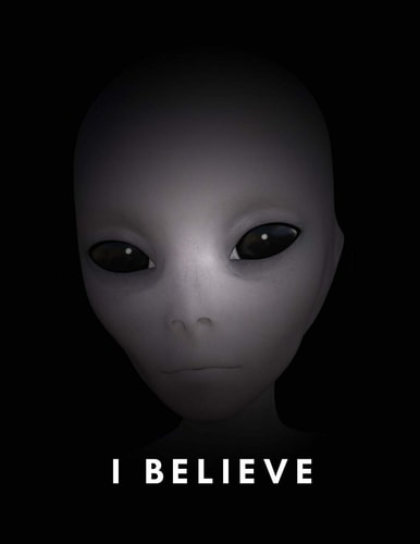 I Believe Alien Notebook/Journal (Extra Terrestrial Enthusiast/Fan Large Notepad) Aliens Exist/Life/Invasion/Nation/Awakening) Alien Figure/Image/Girl. (Gift/Present for Men/Women Love Aliens)