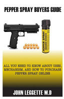 Pepper Spray Buyers Guide All You Need to Know about Uses, Mechanism and How to Purchase Pepper Spray Online