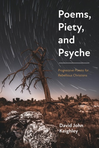 Poems, Piety, and Psyche Progressive Poems for Rebellious Christians