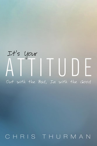 It's Your Attitude Out with the Bad, In with the Good