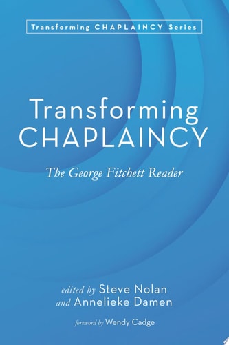 Transforming Chaplaincy The George Fitchett Reader