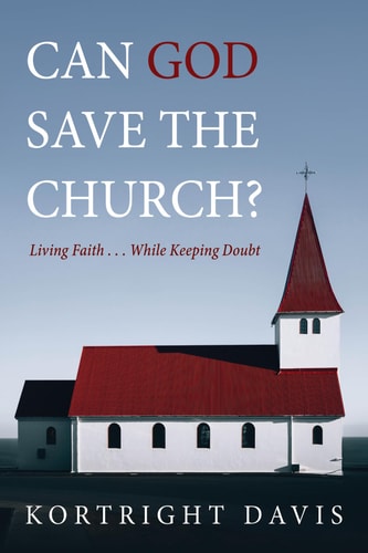 Can God Save the Church? Living Faith . . . While Keeping Doubt