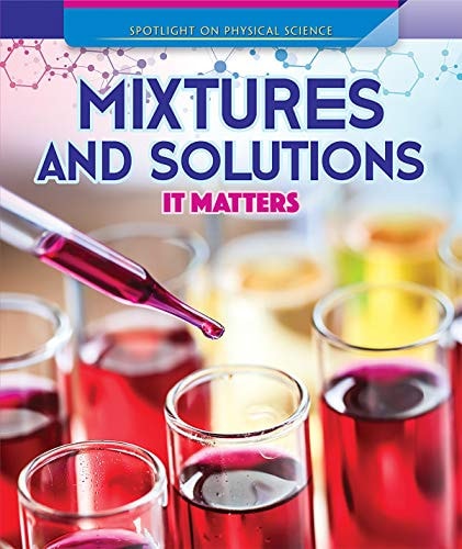 Mixtures and Solutions It Matters