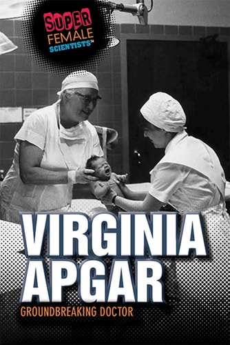 Virginia Apgar Groundbreaking Doctor