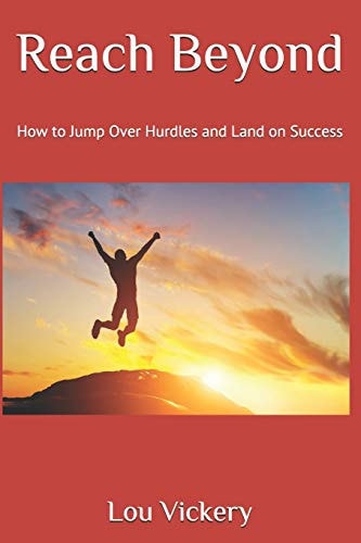 Reach Beyond How to Jump Over Hurdles and Land on Success