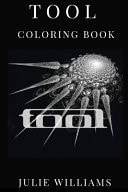 Tool Coloring Book Versatile Voice of James Maynard Keenan and Odd Time Signatures and Drum Beats Inspired Adult Coloring Book