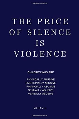 The Price of Silence Is Violence Parent Abuse