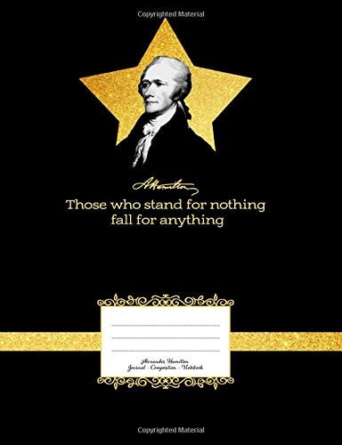Alexander Hamilton Journal Book Those Who Stand for Nothing Fall for Anything Hamilton Quote Composition Notebook Dot Grid Paper, 7. 44 X 9. 69 (18. 9 X 24. 61 Cm). a Great Sketchbook for Adults, Kids, Students, Women, Men Who Love American Culture, Musicals. Perfect for School Writing, History Lessons