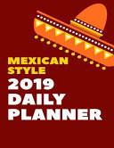 Mexican Style 2019 Daily Planner Daily, Weekly and Monthly Planner, Agenda, Organizer and Calendar