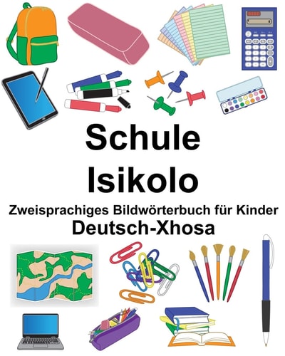 Deutsch-Xhosa Schule/Isikolo Zweisprachiges Bildwörterbuch Für Kinder