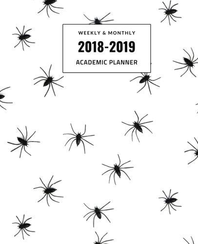 2018-2019 Academic Planner Weekly and Monthly Calendar Schedule Organizer and Journal Notebook with Note Pages, Holiday Guide and Spiders Cover (August 2018 Through June 2019)