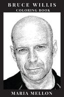 Bruce Willis Coloring Book John McClane from Die Hard Series and Hollywood Cultural Icon, Action Movies Legend and Cool Guy Inspired Adult Coloring Book