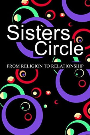 Sisters Circle: From Religion to Relationship