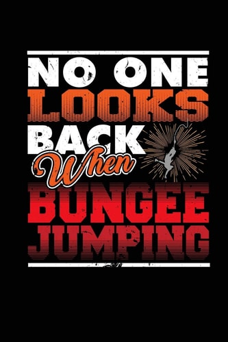 No One Looks Back When Bungee Jumping Blank Lined Notebook Journal 6x9