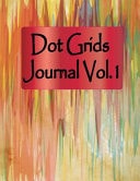 Dot Grids Journal Vol. 1 Bullet Journal : Blank Dots Pattern Notebook Dotted Grid with Academic Planner 2018-2019 for Sketching, Writing Notes, Jotting Down Thoughts and Drawing Art and Sketch Book for Kids. Large Size 11 X 8. 5 Inches, 100 Dot Grid Pages. Matte Cover