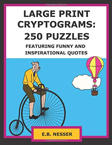 Large Print Cryptograms: 250 Puzzles Featuring Funny and Inspirational Quotes