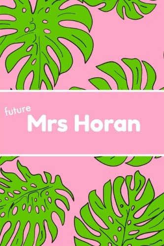 Future Mrs Horan Gifts,Notebook,School,College Ruled,Composition Notebooks,Journal,Christmas,Birthday,Personalised,Engagement