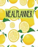 Meal Planner Tracking and Planing for Your Daily Weekly Notes of Journal Food Diary and Log Prep and Create Grocery List, Shopping List, Eating Ideas, for Colorful Cover