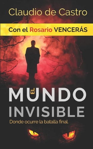 El Mundo INVISIBLE / Donde Ocurre la BATALLA FINAL Con el ROSARIO Vencerás