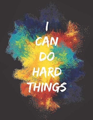 I Can Do Hard Things Blank Motivational Self-Help Journal for Women and Men Desiring a Stress Free Life Through Personal Transformation, 8. 5x11, 180 Page Notebook