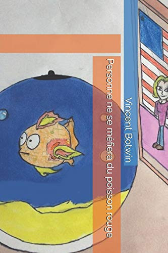 Personne Ne Se Méfiera du Poisson Rouge